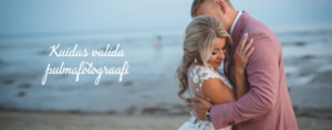 Kuidas valida pulmafotograafi?